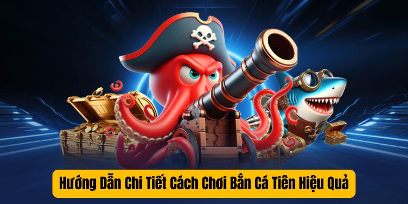 Hướng Dẫn Chi Tiết Cách Chơi Bắn Cá Tiên Hiệu Quả
